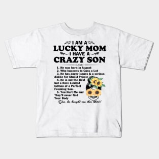 Sunflower I Am A Lucky Mom I Have A August Crazy Son Mother's Day Gift Kids T-Shirt